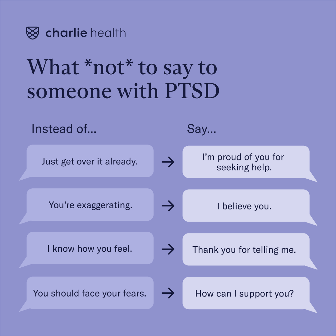 A comparison list of things to say to someone who has PTSD such as believing them vs. saying they are exaggerating